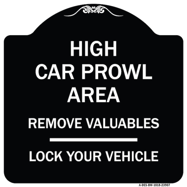Signmission High Car Prowl Area Remove Valuables Lock Your Vehicle Heavy-Gauge Alum Sign, 18" H, BW-1818-23907 A-DES-BW-1818-23907 - main